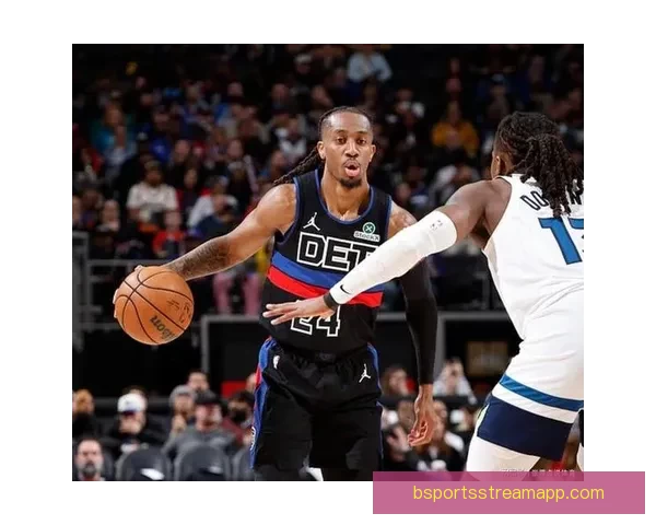 杜伦22分14篮板助活塞双杀森林狼 兰德尔空砍27分华子缺阵错失评奖机会